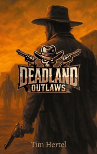 Deadland Outlaws - Tim Hertel - ebook