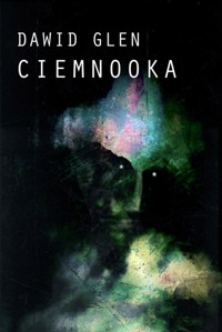 Ciemnooka - Dawid Glen - ebook