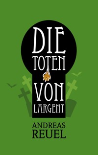 Die Toten von Largent - Andreas Reuel - ebook