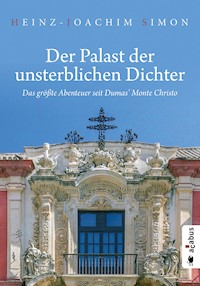 Der Palast der unsterblichen Dichter. Das größte Abenteuer seit Dumas' Monte Christo - Heinz-Joachim Simon - ebook