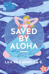 SAVED BY ALOHA - La'a Kea Marlise Bühler - ebook