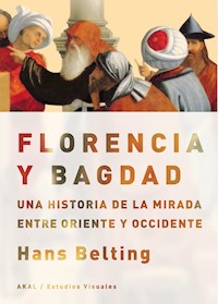Florencia y Bagdad - Belting Hans - ebook