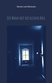 Der Mann mit der kleinen Nase - Steven van Deiwuen - ebook