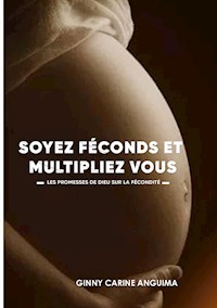Soyez Féconds et Multipliez vous - Ginny Carine Anguima - ebook