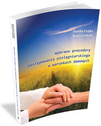 Wybrane procedury postępowania pielęgniarskiego w warunkach domowych - Czajka Dorota, Czekała Beata - książka