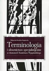 Terminologia i słownictwo specjalistyczne w dramatach Stanisława Wyspiańskiego - Kosińska-Zagajewska Małgorzata - książka