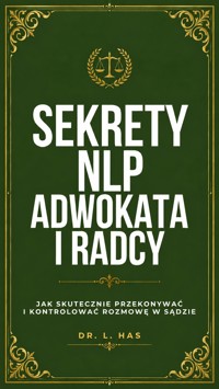 Sekrety NLP adwokata i radcy - Dr L. Has - ebook