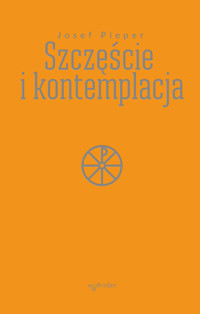 Szczęście i kontemplacja - Josef Pieper - ebook
