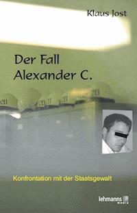 Der Fall Alexander C. - Klaus Jost - ebook