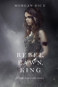 Rebel, Pawn, King (Of Crowns and Glory—Book 4) - Rice Morgan - ebook