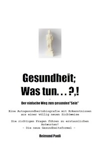 Gesundheit;  Was Tun ... ?,! - Reimund Pauli - ebook