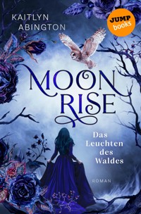 Moonrise - Das Leuchten des Waldes - Kaitlyn Abington - ebook