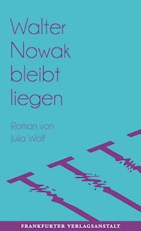 Walter Nowak bleibt liegen - Julia Wolf - ebook