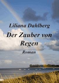 Der Zauber von Regen - Liliana Dahlberg - ebook