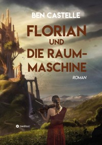 Florian und die Raummaschine - Ben Castelle - ebook