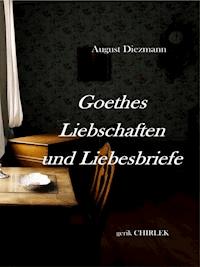 Goethes Liebschaften und Liebesbriefe. - August Diezmann - ebook