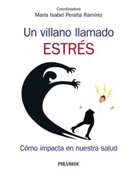 Un villano llamado estrés - María Isabel Peralta Ramírez - ebook