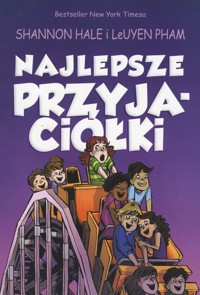Najlepsze przyjaciółki. Przyjaciółki. Tom 1 - Shannon Hale, LeUyen Pham - książka