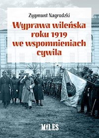 Wyprawa wileńska roku 1919 we wspomnieniach / Miles - Nagrodzki Zygmunt - książka