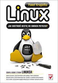 Linux Jak dostroić bestię do swoich potrzeb? - Krugiołka Paweł - książka