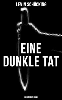 Eine dunkle Tat (Historischer Krimi) - Levin Schücking - ebook