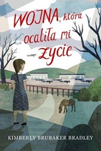 Wojna, która ocaliła mi życie - Kimberly Brubaker Bradley - ebook + książka