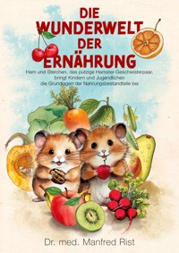 Die Wunderwelt der Ernährung - Manfred Rist - ebook