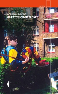 Od Katowic idzie słońce - Anna Malinowska - ebook + książka