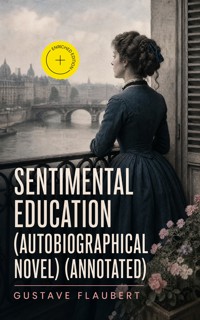 Sentimental Education (Autobiographical Novel) (Annotated) - Gustave Flaubert - ebook