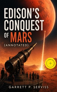 Edison's Conquest of Mars (Annotated) - Garrett P. Serviss - ebook