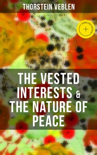 THE VESTED INTERESTS & THE NATURE OF PEACE - Thorstein Veblen - ebook