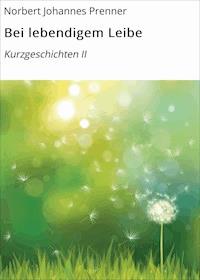 Bei lebendigem Leibe - Norbert Johannes Prenner - ebook
