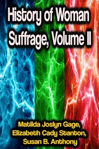 History of Woman Suffrage, Volume II - Matilda Joslyn Gage - ebook