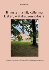 Nimmste mia mit, Kalle, mal kieken, wat draußen so los is - Hans J. Rokohl - ebook