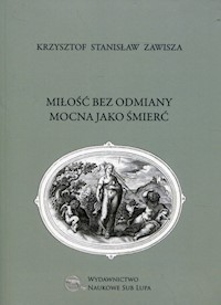 Miłość bez odmiany mocna jako śmierć - Zawisza Krzysztof Stanisław - książka