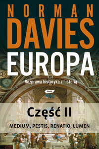 Europa. Rozprawa historyka z historią. Część 2 - Davies Norman - ebook