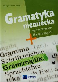 Gramatyka niemiecka w ćwiczeniach dla gimnazjum - Ptak Magdalena - książka