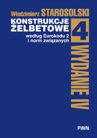 Konstrukcje żelbetowe według Eurokodu 2 i norm związanych. Tom 4 - Włodzimierz Starosolski - książka