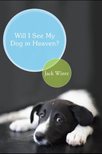 Will I See My Dog In Heaven - Friar Jack Wintz - ebook