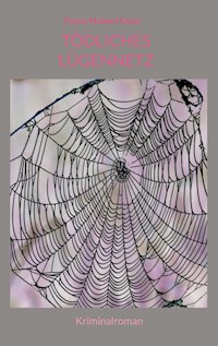 Tödliches Lügennetz - Franz-Hubert Esser - ebook