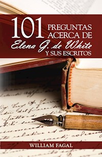 101 preguntas acerca de Elena G. de White y sus escritos - William Fagal - ebook