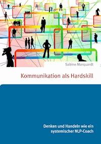 Kommunikation als Hardskill - Sabine Marquardt - ebook