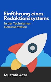 Einführung eines Redaktionssystems in der Technische Dokumentation - Mustafa Acar - ebook