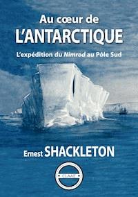 Au cœur de l'Antarctique - Ernest Shackleton - ebook