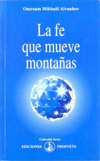La fe que mueve montañas - Omraam Mikhael Aivanhov - ebook