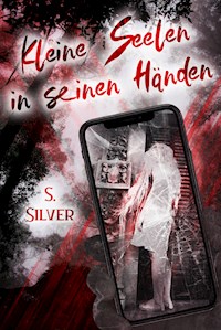 Kleine Seelen in seinen Händen - S. Silver - ebook