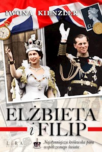 Elżbieta i Filip Najsłynniejsza królewska para współczesnego świata - Kienzler  Iwona - książka