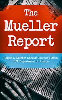 The Mueller Report: Report on the Investigation into Russian Interference in the 2016 Presidential Election - Robert S. Mueller - ebook