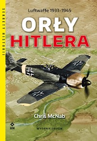 Orły Hitlera Luftwaffe 1933-1945 - Chris McNab - książka