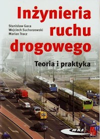 Inżynieria ruchu drogowego Teoria i praktyka - Gaca Stanisław, Suchorzewski Wojciech, Tracz Marian - książka